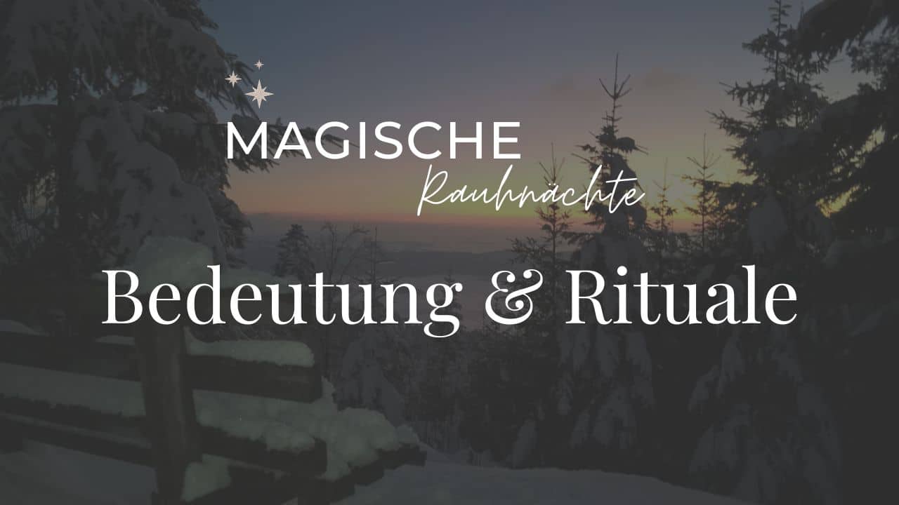 Rauhnächte Bedeutung & Rituale